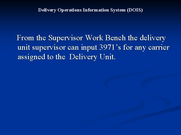 Delivery Operations Information System (DOIS) From the Supervisor Work Bench the delivery unit supervisor