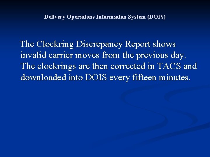 Delivery Operations Information System (DOIS) The Clockring Discrepancy Report shows invalid carrier moves from