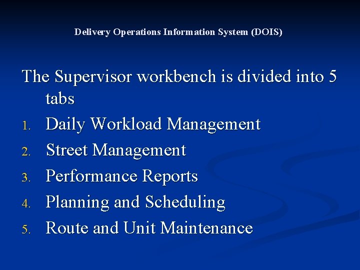 Delivery Operations Information System (DOIS) The Supervisor workbench is divided into 5 tabs 1.