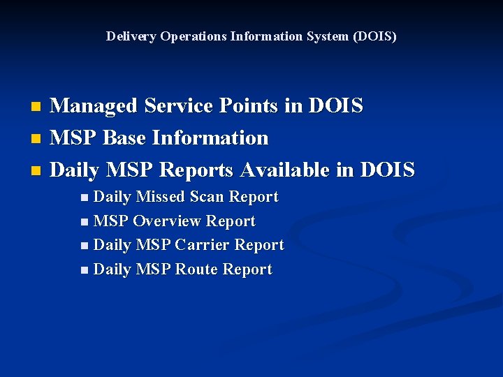 Delivery Operations Information System (DOIS) Managed Service Points in DOIS n MSP Base Information