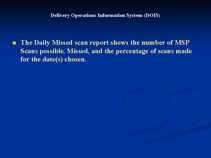 Delivery Operations Information System (DOIS) n The Daily Missed scan report shows the number