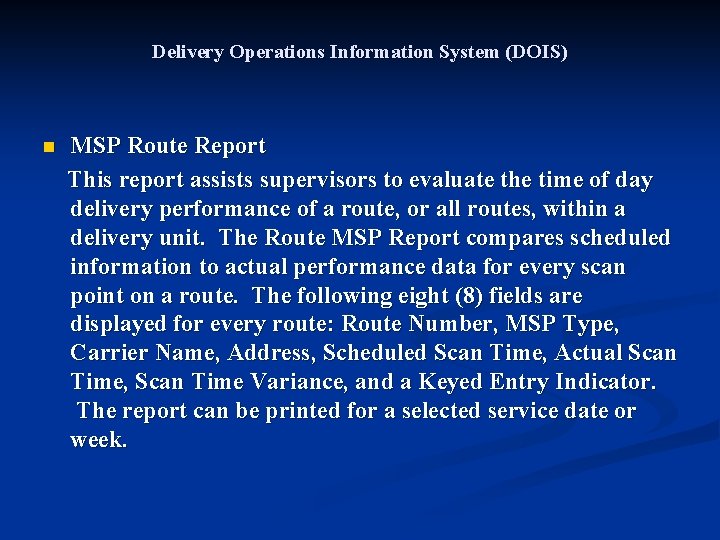 Delivery Operations Information System (DOIS) MSP Route Report This report assists supervisors to evaluate