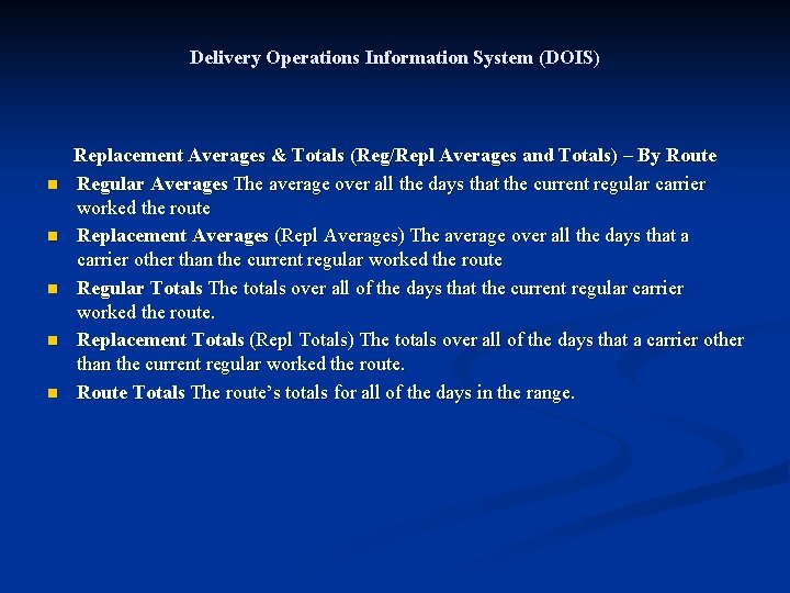 Delivery Operations Information System (DOIS) n n n Replacement Averages & Totals (Reg/Repl Averages