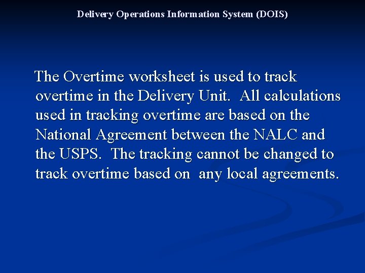 Delivery Operations Information System (DOIS) The Overtime worksheet is used to track overtime in