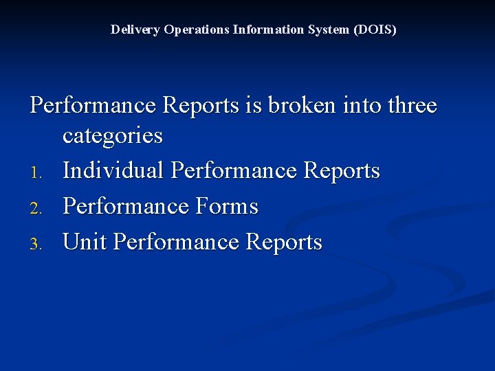 Delivery Operations Information System (DOIS) Performance Reports is broken into three categories 1. Individual