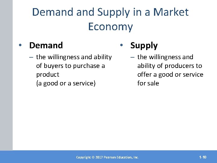 Demand Supply in a Market Economy • Demand • Supply – the willingness and