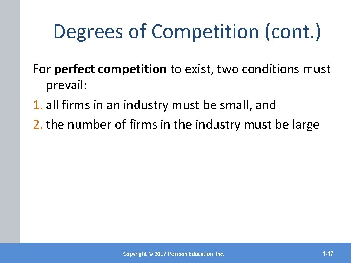 Degrees of Competition (cont. ) For perfect competition to exist, two conditions must prevail: