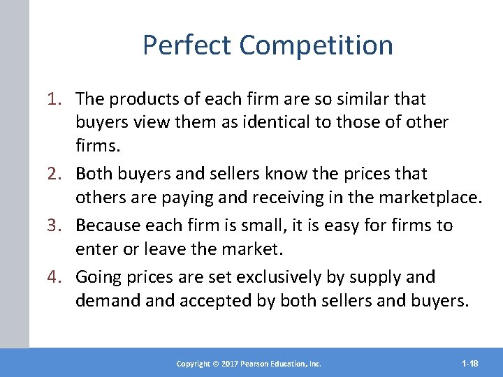 Perfect Competition 1. The products of each firm are so similar that buyers view