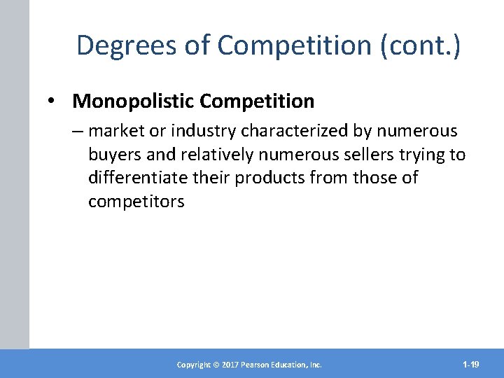 Degrees of Competition (cont. ) • Monopolistic Competition – market or industry characterized by