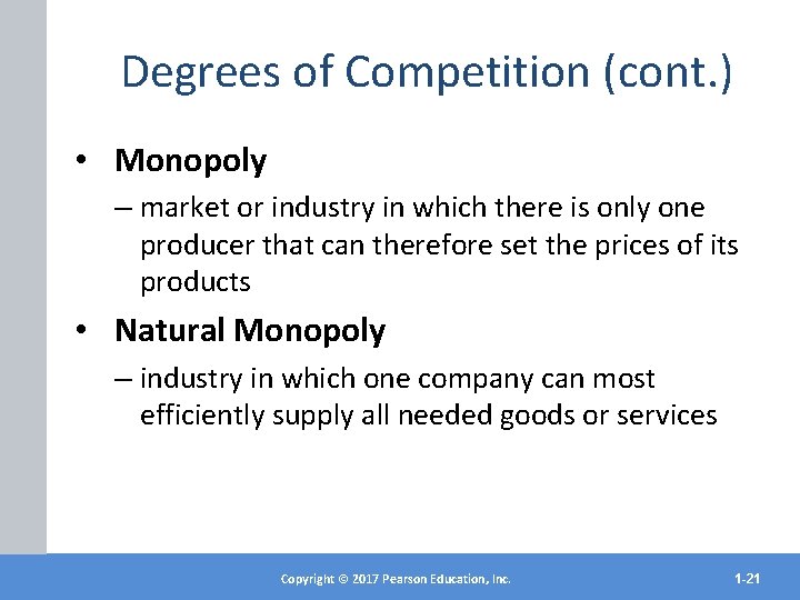 Degrees of Competition (cont. ) • Monopoly – market or industry in which there