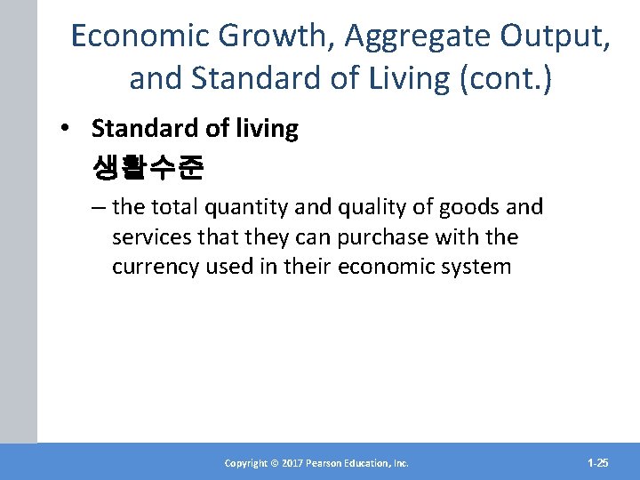 Economic Growth, Aggregate Output, and Standard of Living (cont. ) • Standard of living
