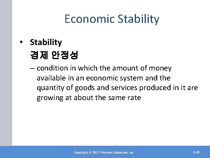 Economic Stability • Stability 경제 안정성 – condition in which the amount of money