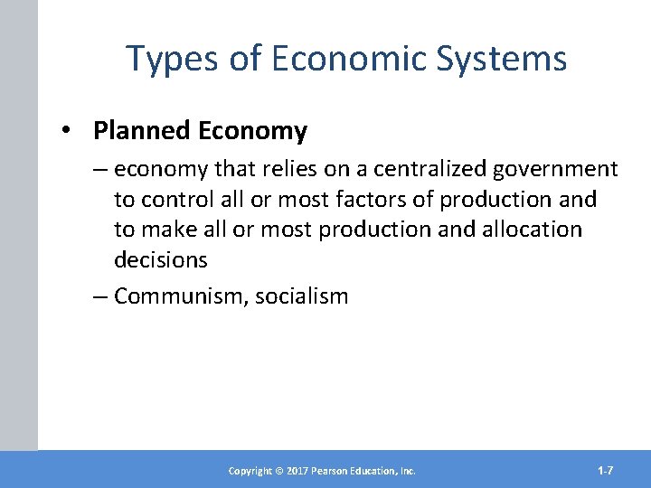 Types of Economic Systems • Planned Economy – economy that relies on a centralized