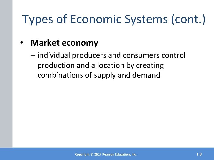 Types of Economic Systems (cont. ) • Market economy – individual producers and consumers