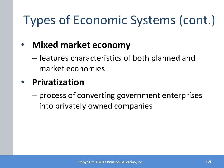 Types of Economic Systems (cont. ) • Mixed market economy – features characteristics of