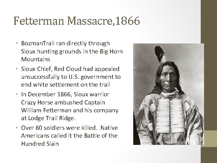 Fetterman Massacre, 1866 • Bozman. Trail ran directly through Sioux hunting grounds in the