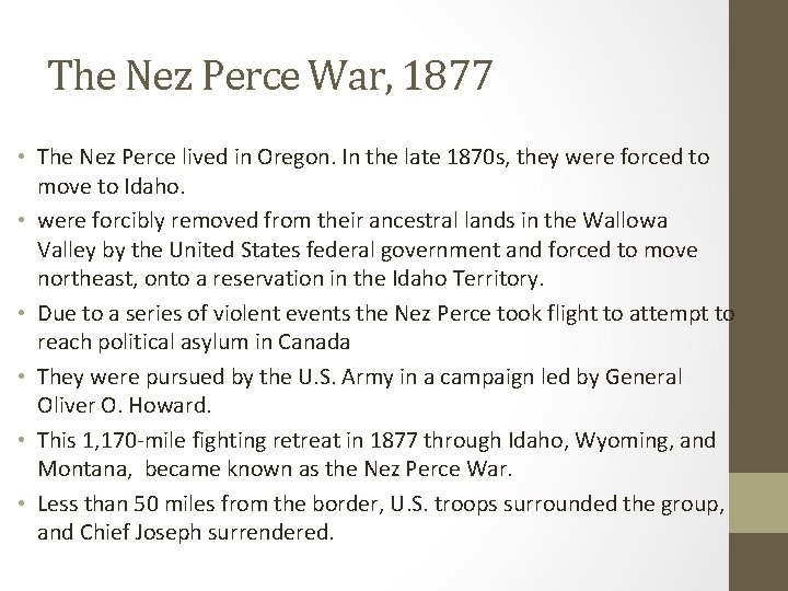 The Nez Perce War, 1877 • The Nez Perce lived in Oregon. In the