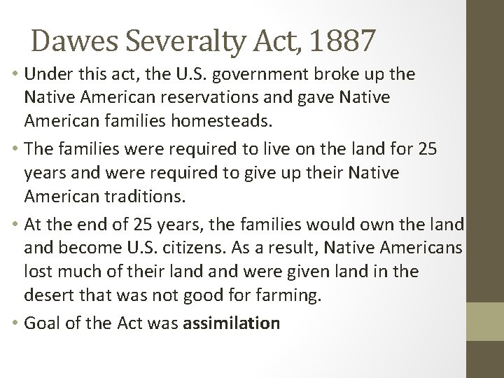 Dawes Severalty Act, 1887 • Under this act, the U. S. government broke up