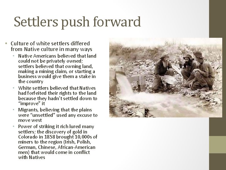 Settlers push forward • Culture of white settlers differed from Native culture in many