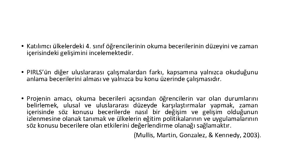  • Katılımcı ülkelerdeki 4. sınıf öğrencilerinin okuma becerilerinin düzeyini ve zaman içerisindeki gelişimini