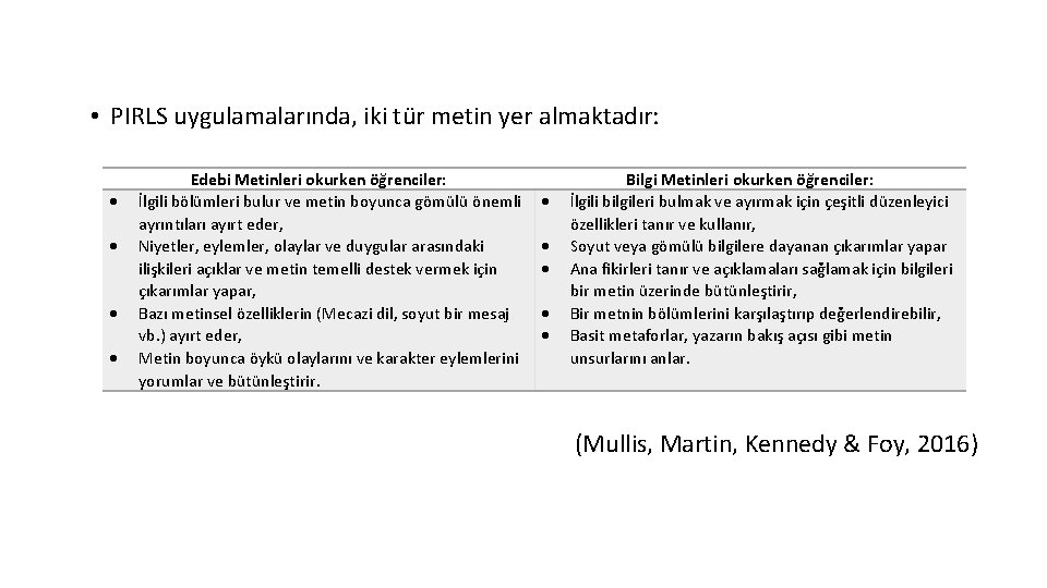  • PIRLS uygulamalarında, iki tür metin yer almaktadır: Edebi Metinleri okurken öğrenciler: İlgili