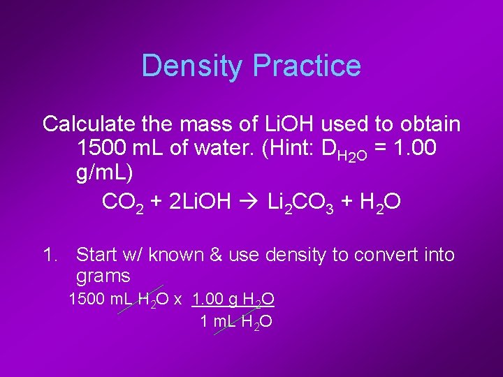 Density Practice Calculate the mass of Li. OH used to obtain 1500 m. L