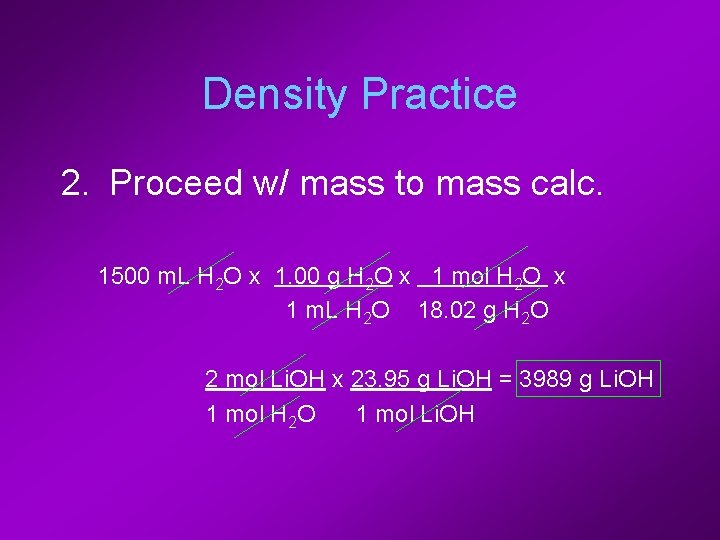 Density Practice 2. Proceed w/ mass to mass calc. 1500 m. L H 2