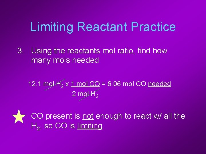 Limiting Reactant Practice 3. Using the reactants mol ratio, find how many mols needed