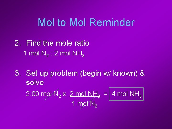 Mol to Mol Reminder 2. Find the mole ratio 1 mol N 2 :