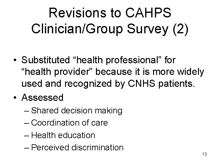 Revisions to CAHPS Clinician/Group Survey (2) • Substituted “health professional” for “health provider” because Revisions to CAHPS Clinician/Group Survey (2) • Substituted “health professional” for “health provider” because