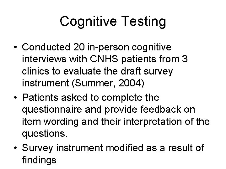 Cognitive Testing • Conducted 20 in-person cognitive interviews with CNHS patients from 3 clinics Cognitive Testing • Conducted 20 in-person cognitive interviews with CNHS patients from 3 clinics