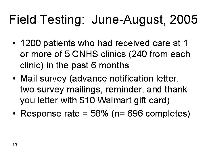 Field Testing: June-August, 2005 • 1200 patients who had received care at 1 or Field Testing: June-August, 2005 • 1200 patients who had received care at 1 or