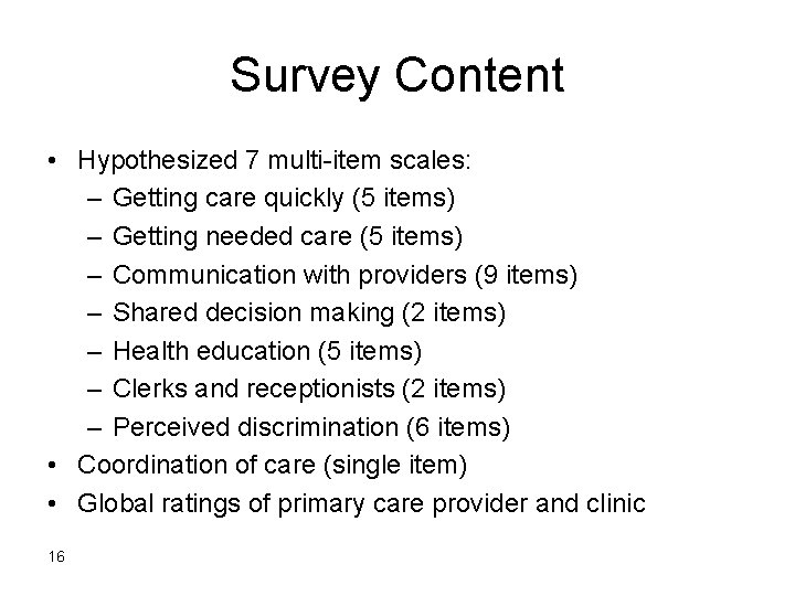 Survey Content • Hypothesized 7 multi-item scales: – Getting care quickly (5 items) – Survey Content • Hypothesized 7 multi-item scales: – Getting care quickly (5 items) –