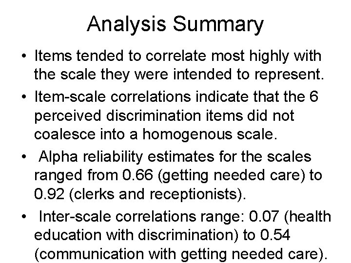 Analysis Summary • Items tended to correlate most highly with the scale they were Analysis Summary • Items tended to correlate most highly with the scale they were