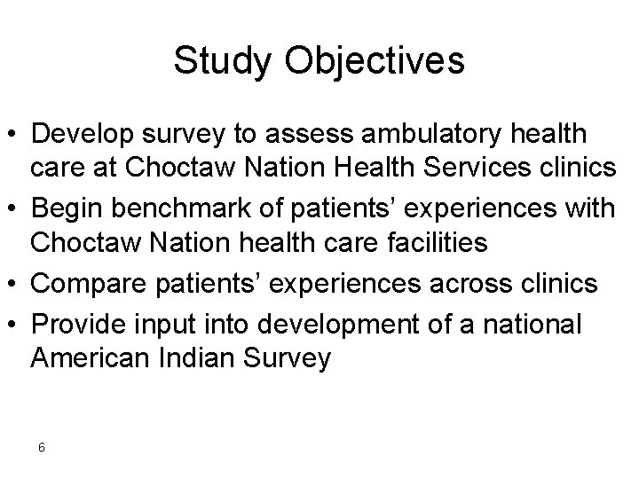 Study Objectives • Develop survey to assess ambulatory health care at Choctaw Nation Health Study Objectives • Develop survey to assess ambulatory health care at Choctaw Nation Health