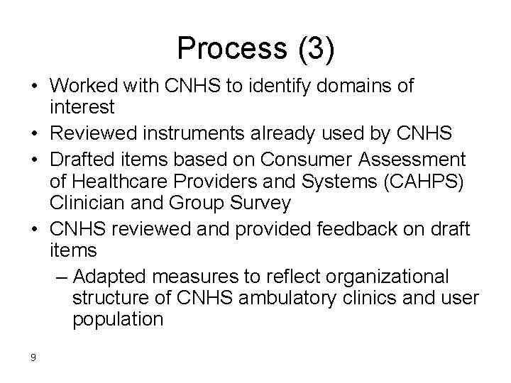 Process (3) • Worked with CNHS to identify domains of interest • Reviewed instruments Process (3) • Worked with CNHS to identify domains of interest • Reviewed instruments