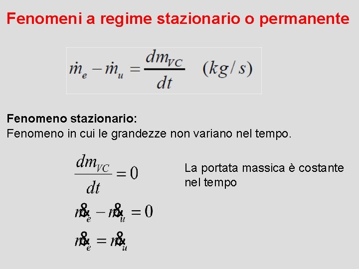 Fenomeni a regime stazionario o permanente Fenomeno stazionario: Fenomeno in cui le grandezze non