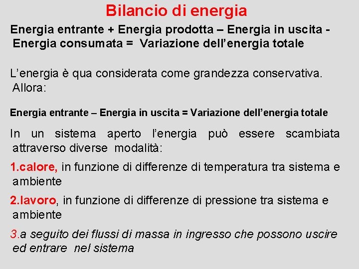 Bilancio di energia Energia entrante + Energia prodotta – Energia in uscita Energia consumata