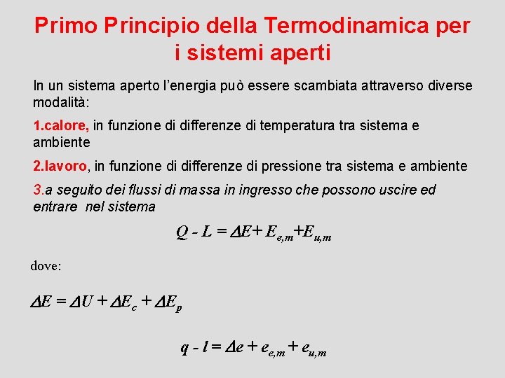 Primo Principio della Termodinamica per i sistemi aperti In un sistema aperto l’energia può