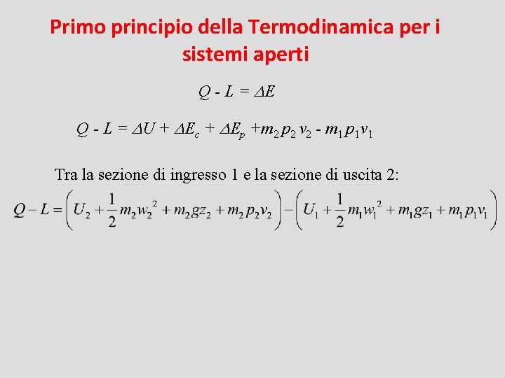 Primo principio della Termodinamica per i sistemi aperti Q - L = DE Q