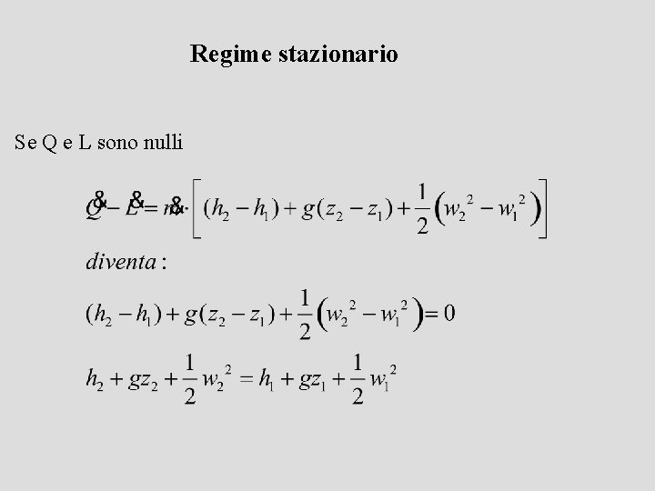 Regime stazionario Se Q e L sono nulli 