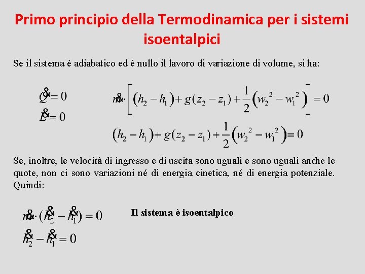 Primo principio della Termodinamica per i sistemi isoentalpici Se il sistema è adiabatico ed