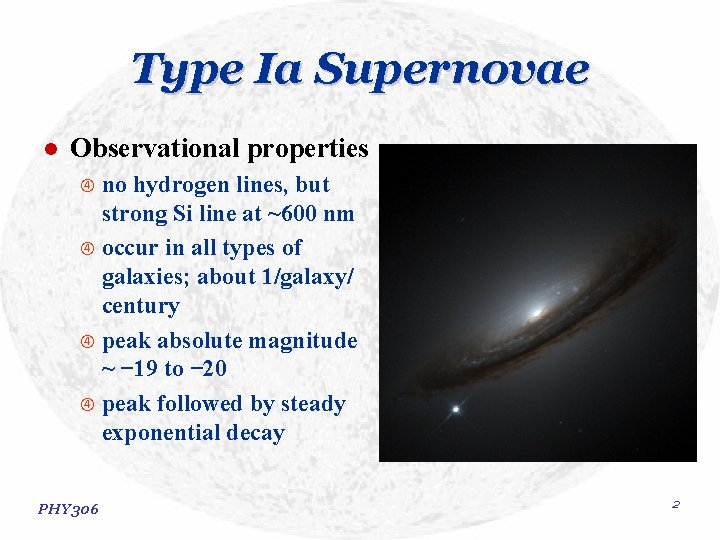 Type Ia Supernovae l Observational properties no hydrogen lines, but strong Si line at Type Ia Supernovae l Observational properties no hydrogen lines, but strong Si line at