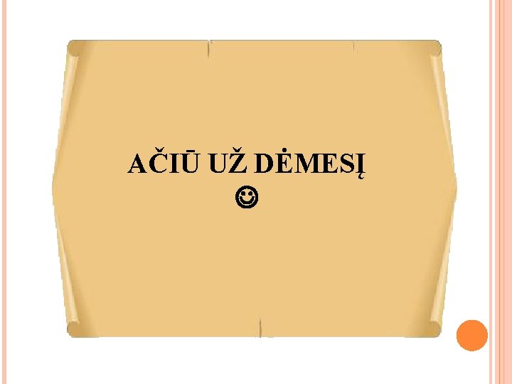 AČIŪ UŽ DĖMESĮ 