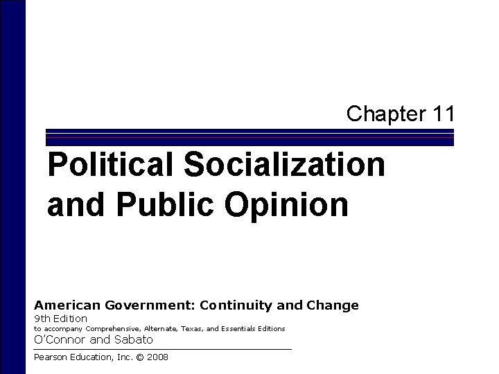 Chapter 11 Political Socialization and Public Opinion American Government: Continuity and Change 9 th