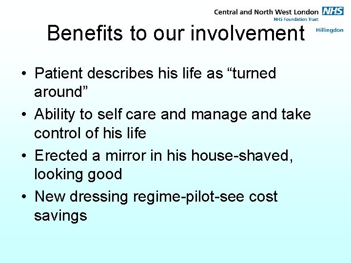 Benefits to our involvement • Patient describes his life as “turned around” • Ability