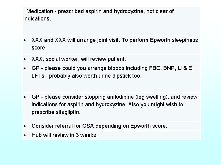  Medication - prescribed aspirin and hydroxyzine, not clear of indications. XXX and XXX