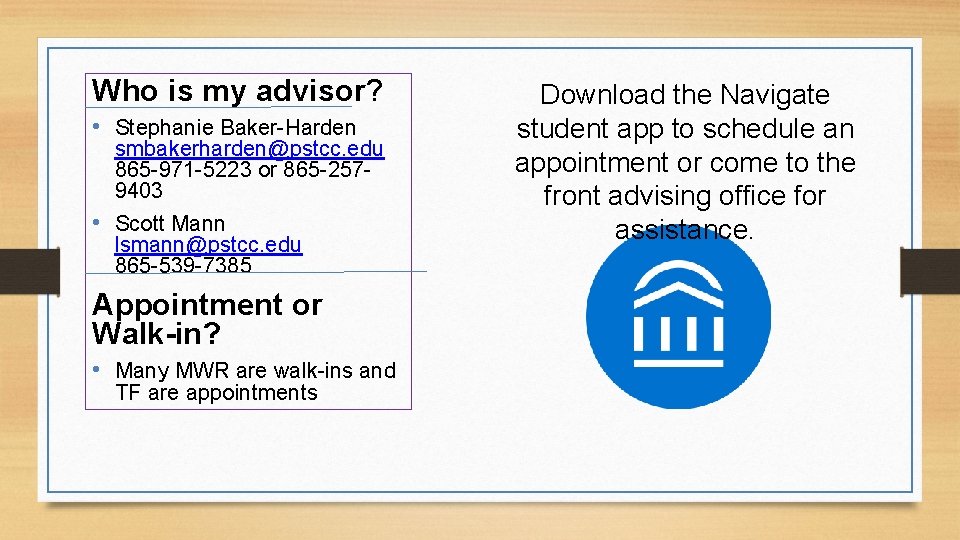 Who is my advisor? • Stephanie Baker-Harden smbakerharden@pstcc. edu 865 -971 -5223 or 865