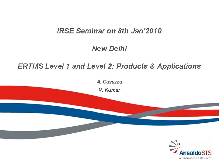 IRSE Seminar on 8 th Jan’ 2010 New Delhi ERTMS Level 1 and Level