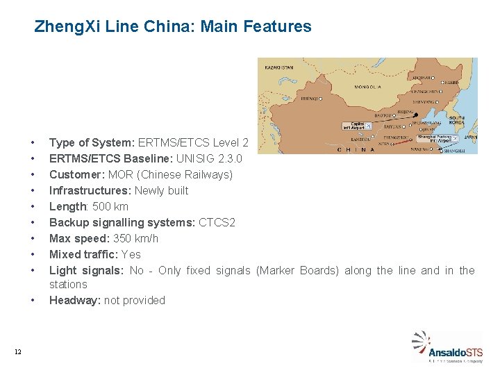Zheng. Xi Line China: Main Features • • • 12 Type of System: ERTMS/ETCS